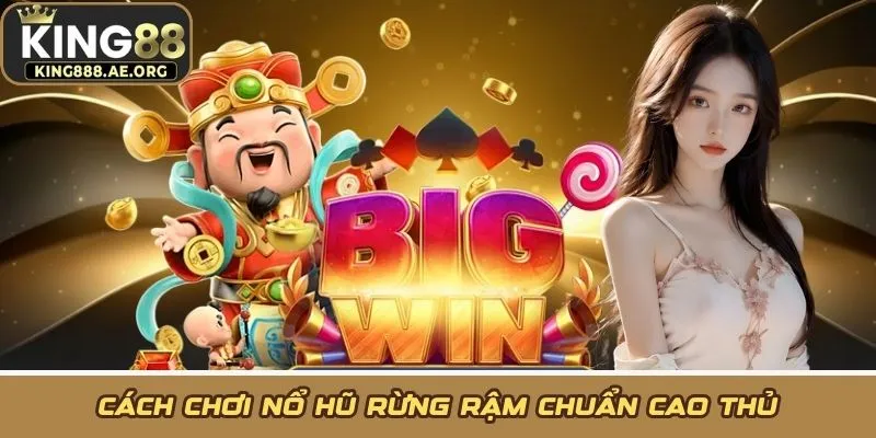Cách chơi nổ hũ rừng rậm chuẩn cao thủ Cách chơi nổ hũ rừng rậm chuẩn cao thủ