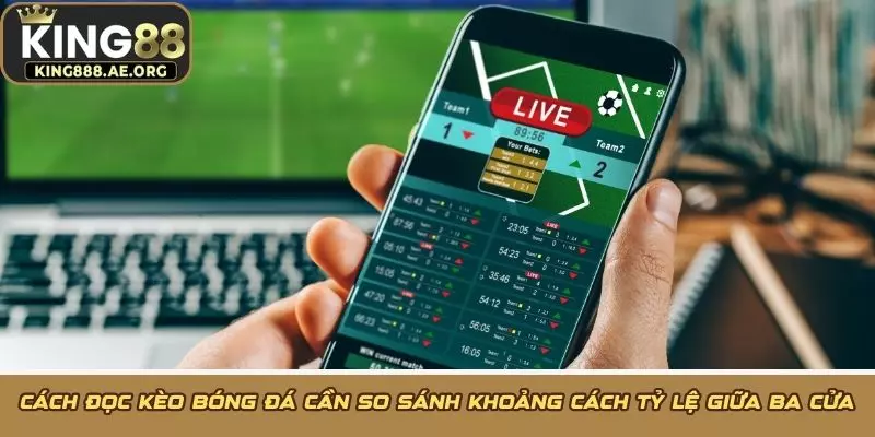 Cách đọc kèo bóng đá cần so sánh khoảng cách tỷ lệ giữa ba cửa Cách đọc kèo bóng đá cần so sánh khoảng cách tỷ lệ giữa ba cửa
