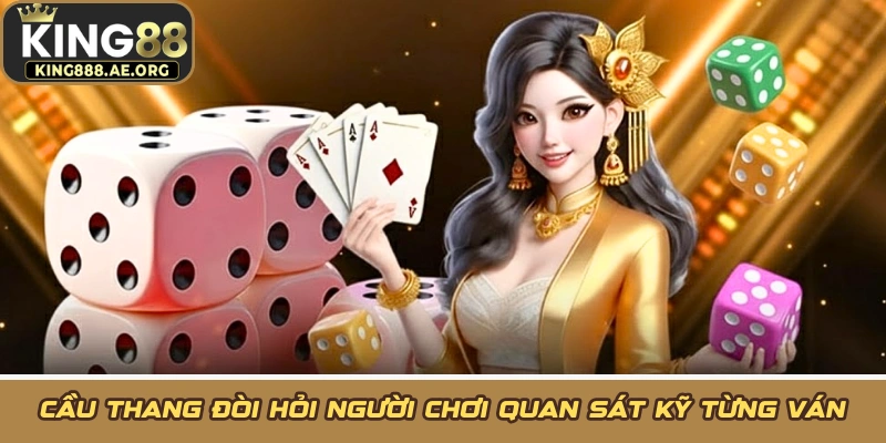 Cầu thang đòi hỏi người chơi quan sát kỹ từng ván Cầu thang đòi hỏi người chơi quan sát kỹ từng ván