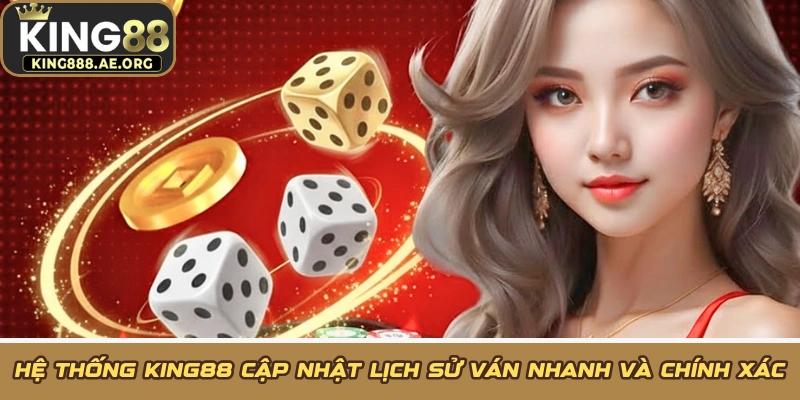 Hệ thống KING88 cập nhật lịch sử ván nhanh và chính xác Hệ thống KING88 cập nhật lịch sử ván nhanh và chính xác
