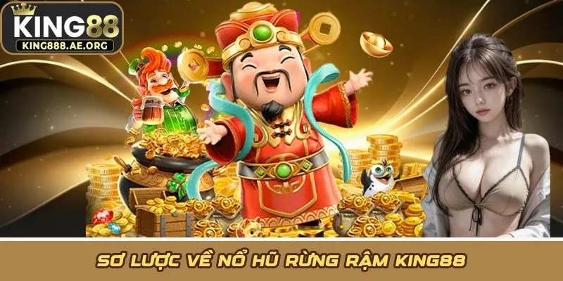 Sơ lược về nổ hũ rừng rậm KING88 Sơ lược về nổ hũ rừng rậm KING88